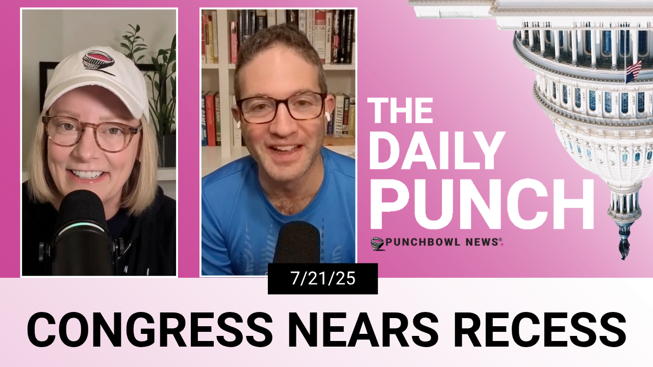 Anna and Jake break down the latest developments in Washington as Congress heads toward its August recess.